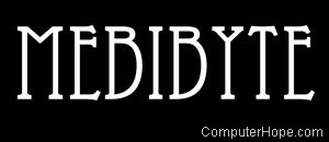 Mebibyte in white lettering on black background.