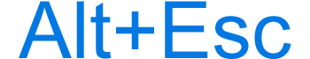 Alt+Esc keyboard shortcut