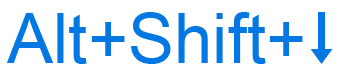 Alt+Shift+down arrow keyboard shortcut