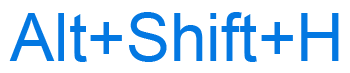 Alt+Shift+H keyboard shortcut