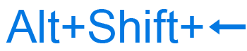 Alt+Shift+left arrow keyboard shortcut