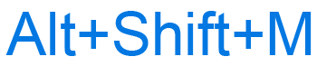 Alt+Shift+M keyboard shortcut