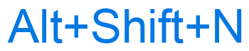 Alt+Shift+N keyboard shortcut