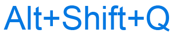 Alt+Shift+Q keyboard shortcut