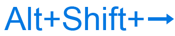 Alt+Shift+right arrow keyboard shortcut