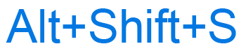 Alt+Shift+S keyboard shortcut