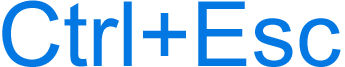 Ctrl+Esc keyboard shortcut
