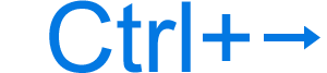 Ctrl+right arrow keyboard shortcut