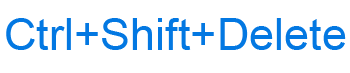 Ctrl+Shift+Delete or Ctrl+Shift+Del keyboard shortcut
