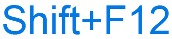 Shift+F12 keyboard shortcut