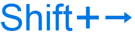 Shift+Right keyboard shortcut